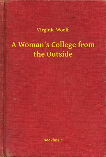 A Woman's College from the Outside Virginia Woolf