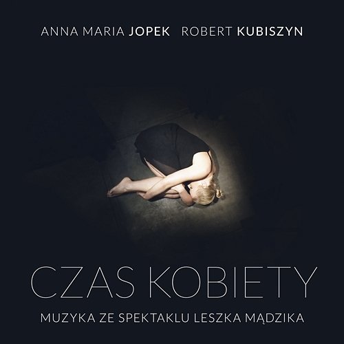 A Woman's Time (Czas kobiety) - Score To Leszek Mądzik's Theatrical Project, Teatr Stary Lublin Anna Maria Jopek, Robert Kubiszyn