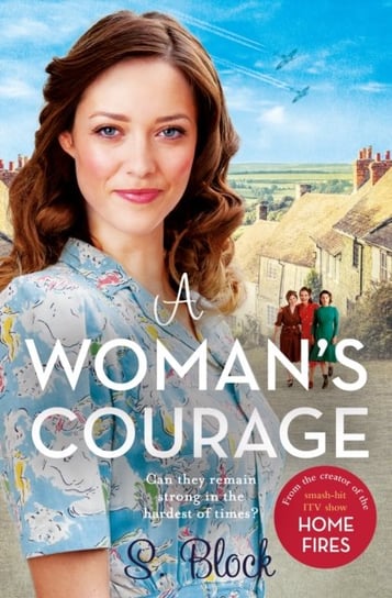 A Womans Courage. The perfect heartwarming wartime saga Block S.