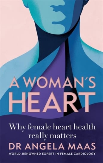 A Womans Heart: Why female heart health really matters Professor Angela Maas