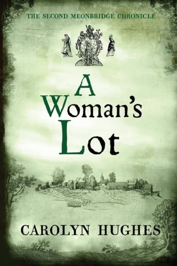 A Womans Lot: The Second Meonbridge Chronicle Carolyn Hughes