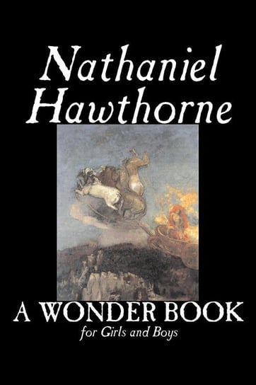 A Wonder Book for Girls and Boys by Nathaniel Hawthorne, Fiction, Classics Hawthorne Nathaniel