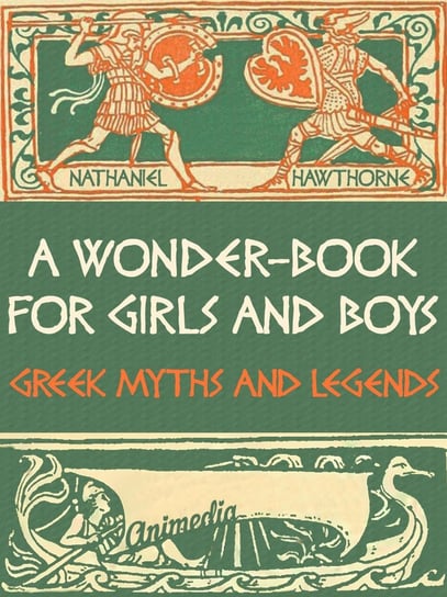 A Wonder-Book for Girls and Boys (Greek Myths and Legends) Nathaniel Hawthorne