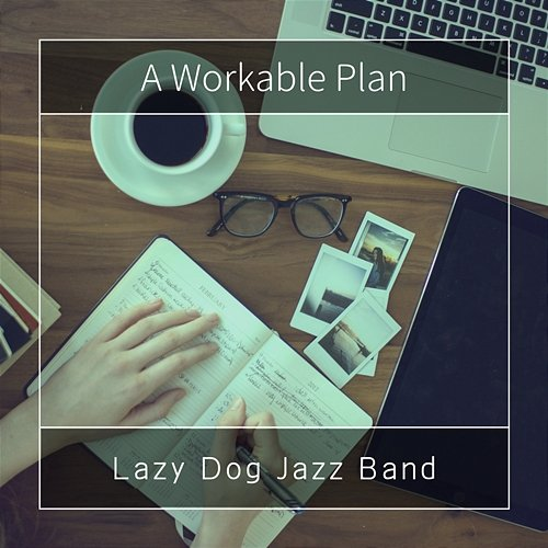 A Workable Plan Lazy Dog Jazz Band