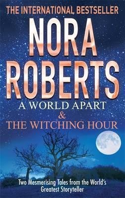 A World Apart & The Witching Hour Nora Roberts