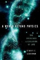 A World Beyond Physics: The Emergence and Evolution of Life Kauffman Stuart A.