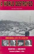 A World Destroyed: Hiroshima and Its Legacies Sherwin Martin J.