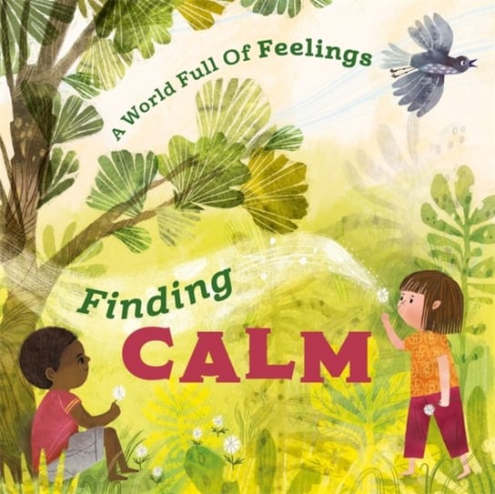 A World Full of Feelings: Finding Calm Louise Spilsbury