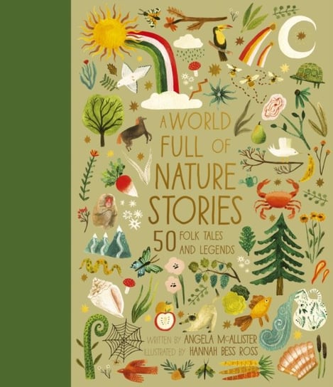 A World Full of Nature Stories: 50 Folktales and Legends McAllister Angela