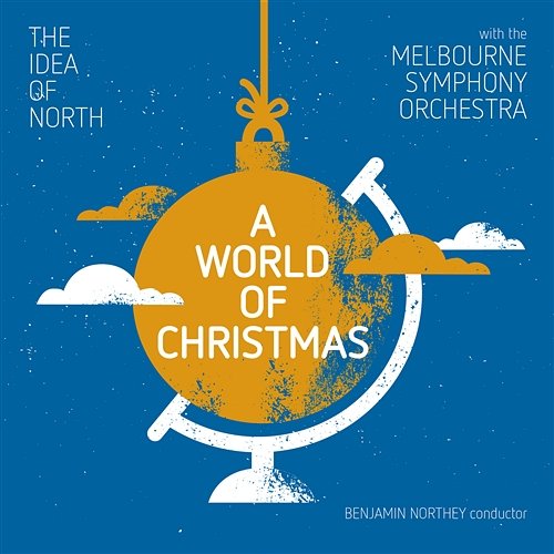 A World Of Christmas The Idea of North, Melbourne Symphony Orchestra, Benjamin Northey