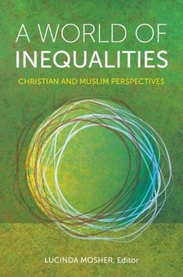 A World of Inequalities: Christian and Muslim Perspectives Opracowanie zbiorowe