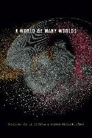 A World of Many Worlds Duke University Press