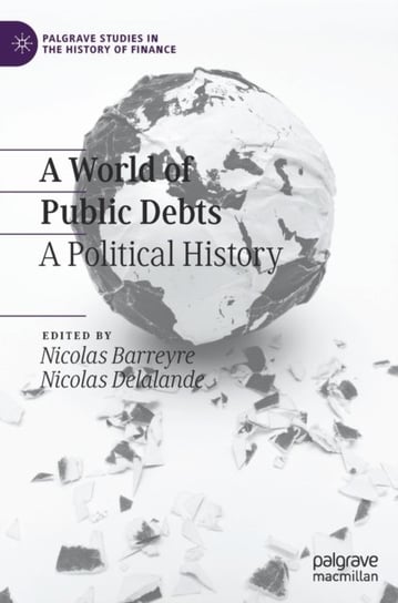 A World of Public Debts: A Political History Opracowanie zbiorowe