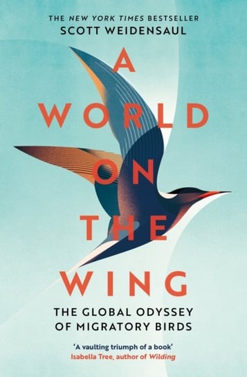 A World on the Wing: The Global Odyssey of Migratory Birds Scott Weidensaul