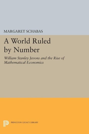 A World Ruled by Number Schabas Margaret