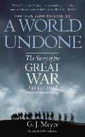 A World Undone: The Story of the Great War 1914 to 1918 Meyer G. J.