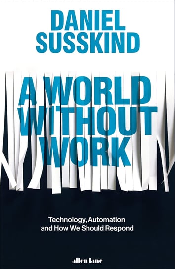 A World Without Work Susskind Daniel