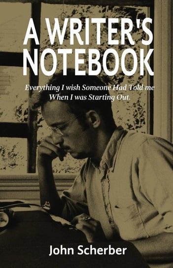 A Writer's Notebook Scherber John E.
