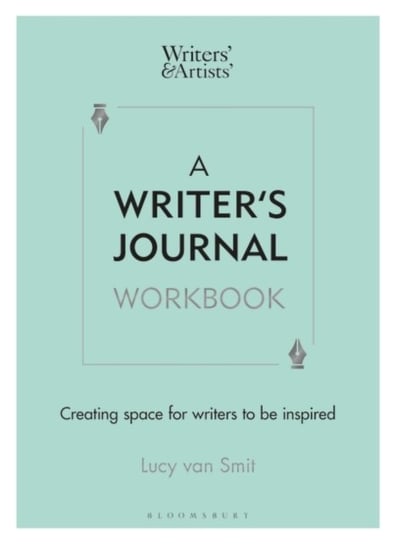 A Writers Journal Workbook: Creating space for writers to be inspired Lucy van Smit