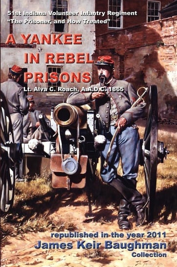 A Yankee in Rebel Prisons Roach Alva C.
