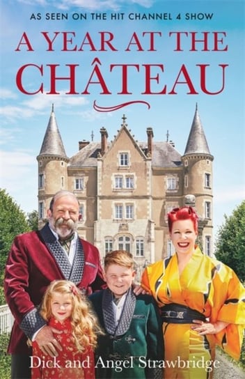 A Year at the Chateau. As seen on the hit Channel 4 show Dick Strawbridge, Angel Strawbridge