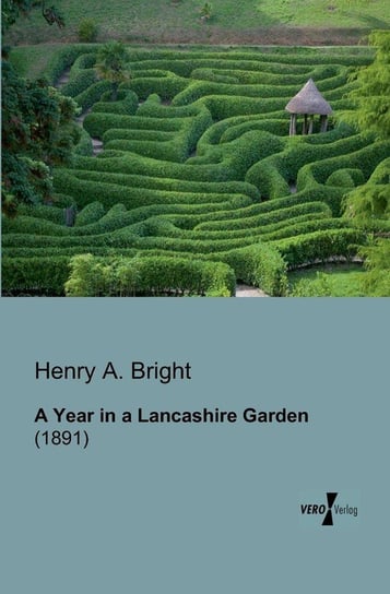 A Year in a Lancashire Garden Bright Henry A.