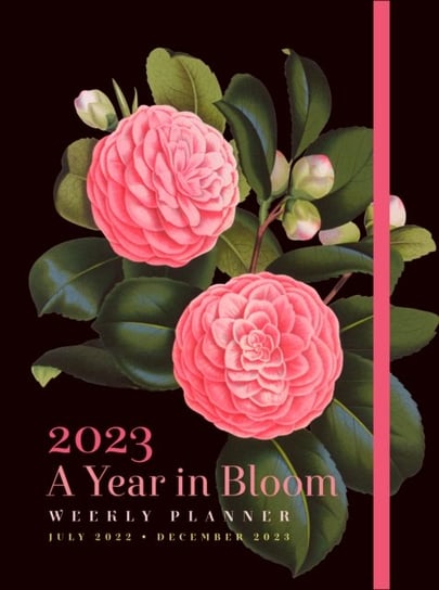 A Year in Bloom 2023 Weekly Planner: July 2022-December 2023 Opracowanie zbiorowe