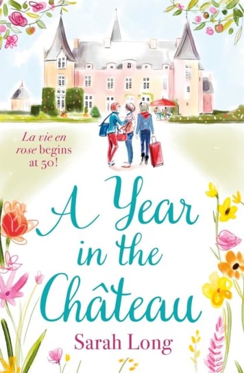 A Year in the Chateau. Perfect escapist read for fans of the hit TV show Long Sarah