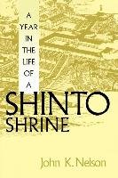 A Year in the Life of a Shinto Shrine Nelson John K.