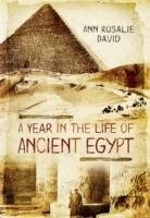 A Year in the Life of Ancient Egypt David Ann Rosalie