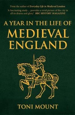 A Year in the Life of Medieval England Toni Mount