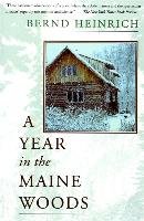 A Year in the Maine Woods Heinrich Bernd