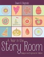 A Year in the Story Room: Ready-To-Use Programs for Children Roginski Dawn Rochelle
