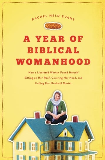 A Year of Biblical Womanhood Evans Rachel Held