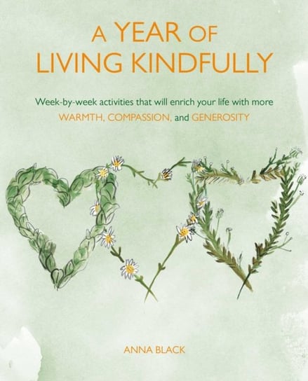 A Year of Living Kindfully: Week-By-Week Activities That Will Enrich Your Life Through Self-Care and Black Anna