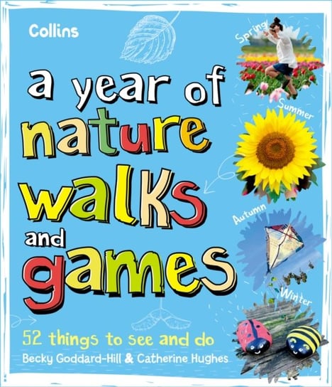 A Year of Nature Walks and Games: 52 Things to See and Do Collins Kids