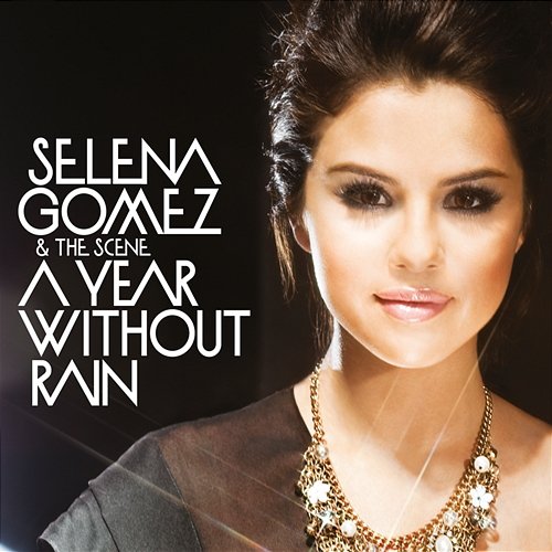 A Year Without Rain Selena Gomez & The Scene