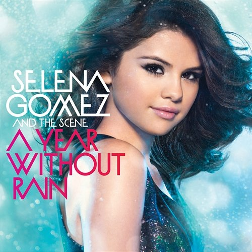 A Year Without Rain Selena Gomez & The Scene