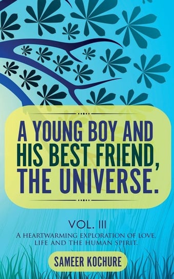 A Young Boy And His Best Friend, The Universe. Vol. III Kochure Sameer