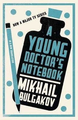 A Young Doctor's Notebook Bulgakov Mikhail
