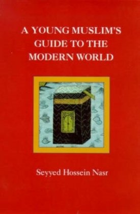 A Young Muslim's Guide to the Modern World Nasr Seyyed Hossein