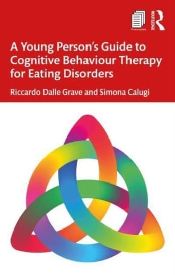 A Young Person's Guide to Cognitive Behavioural Therapy for Eating Disorders Opracowanie zbiorowe