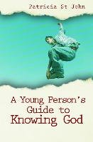 A Young Person's Guide to Knowing God Patricia John