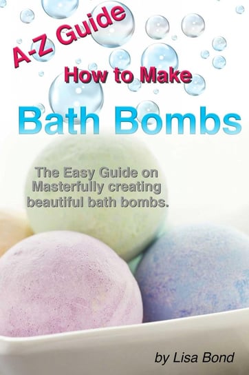 A-Z Guide How to Make Bath Bombs Lisa Bond