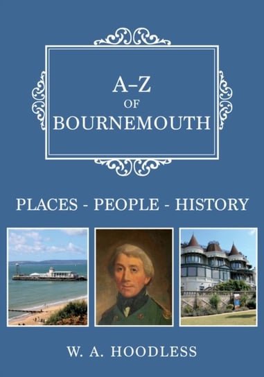 A-Z of Bournemouth: Places-People-History W.A. Hoodless