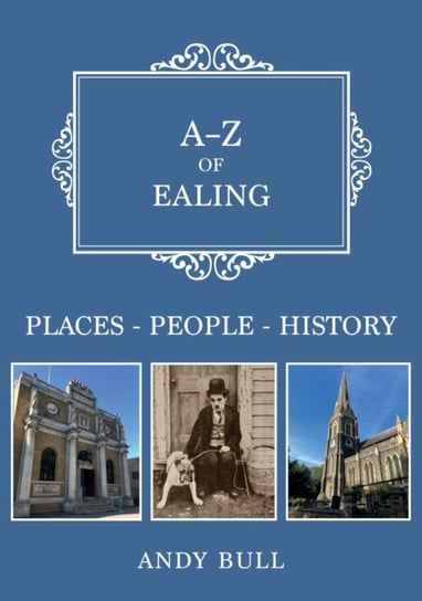 A-Z of Ealing: Places-People-History Bull Andy