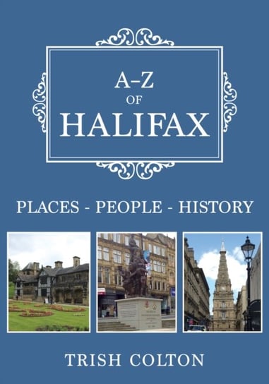 A-Z of Halifax: Places-People-History Trish Colton