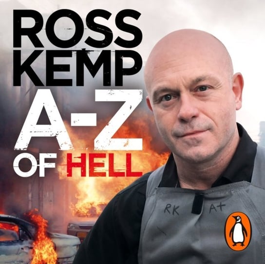 A-Z of Hell: Ross Kemp's How Not to Travel the World Kemp Ross