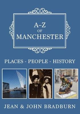 A-Z of Manchester: Places-People-History Jean Bradburn, John Bradburn