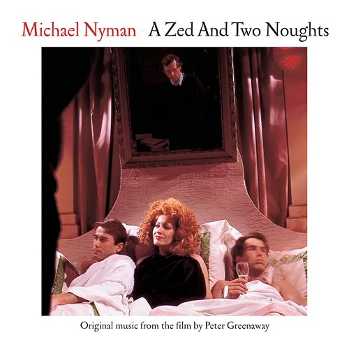 A Zed And Two Noughts: Music From The Motion Picture Michael Nyman
